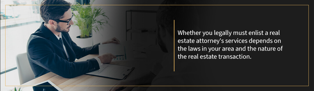 When Do You Need a Real Estate Attorney for Transactions and Closings?