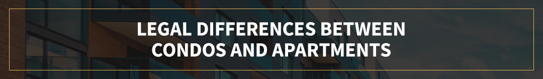Legal differences between condos and apartments 