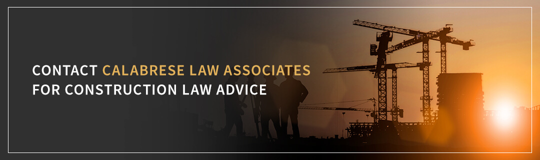 Contact Calabrese Law Associates for Construction Law Advice