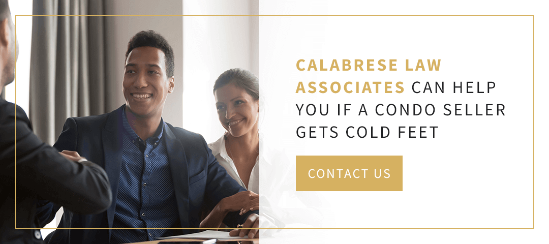 Calabrese Law Associates Can Help You if a Condo Seller Gets Cold Feet