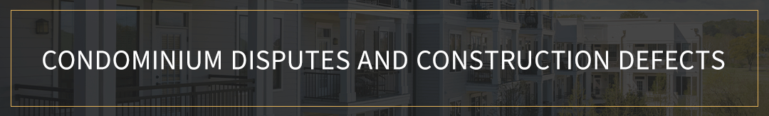 Condominium Disputes and Construction Defects