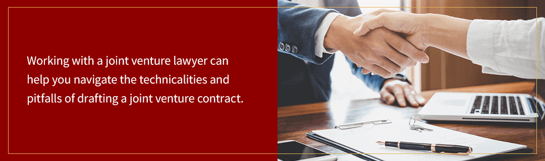 Working with a joint venture lawyer can help you navigate joint venture contracts. 