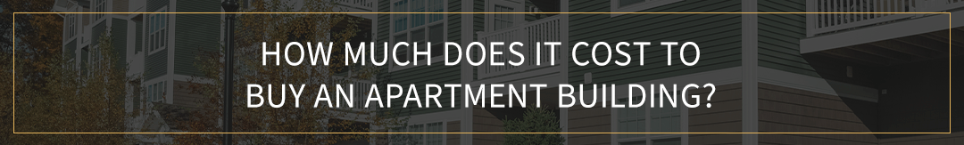 How much does it cost to buy an apartment building?
