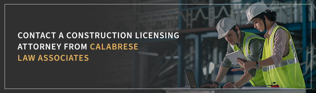 Contact a Construction Licensing Attorney from Calabrese Law Associates