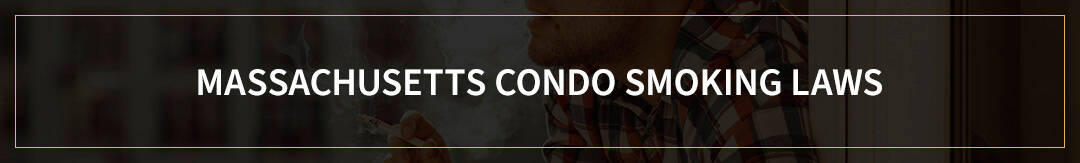 Massachusetts Condo Smoking Laws