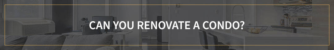 Can You Renovate a Condo