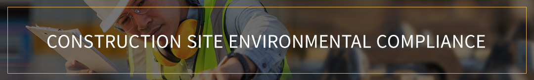 Construction Site Environmental Compliance