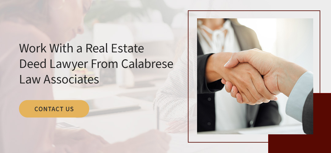 Work With a Real Estate Deed Lawyer From Calabrese Law Associates
