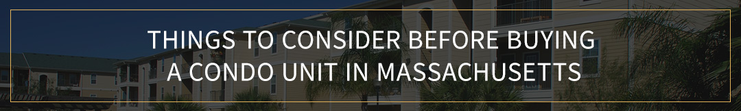 Things to Consider Before Buying a Condo Unit in Massachusetts